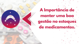 A importância de uma boa gestão no estoque de medicamentos